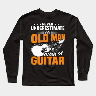 Never underestimate an old man with a GUITAR Long Sleeve T-Shirt